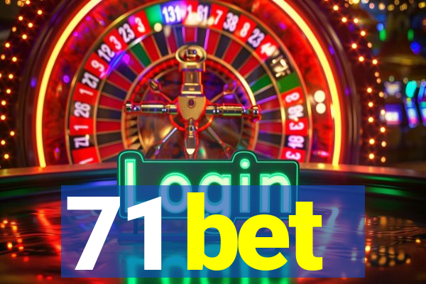 71 bet